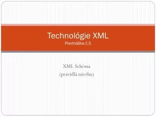 technol gie xml predn ka 5