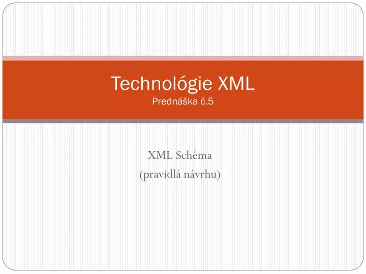 technol gie xml predn ka 5