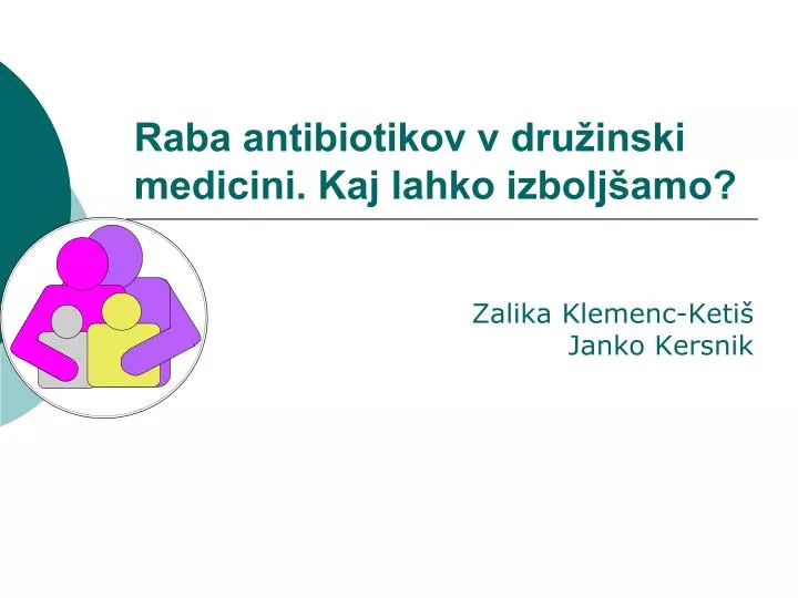 raba antibiotikov v dru inski medicini kaj lahko izbolj amo