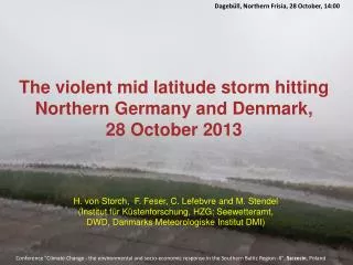 The violent mid latitude storm hitting Northern Germany and Denmark , 28 October 2013