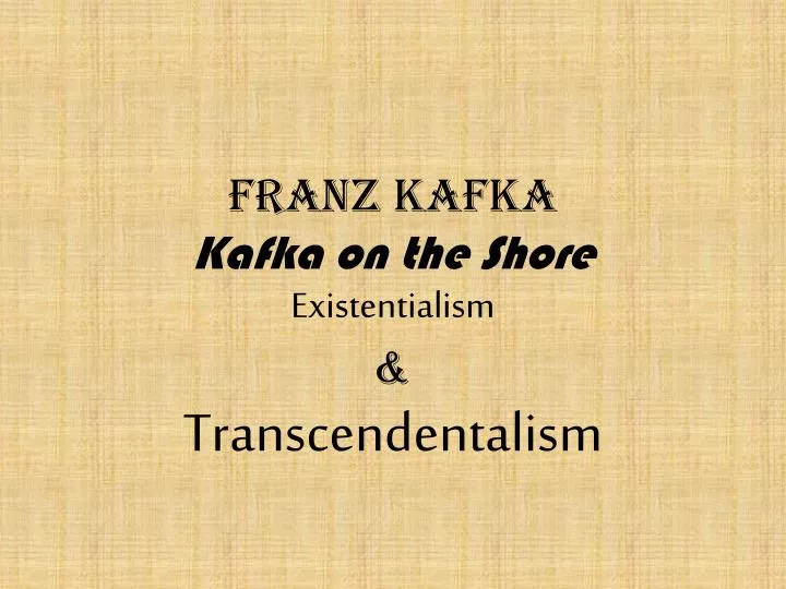 franz kafka kafka on the shore existentialism transcendentalism