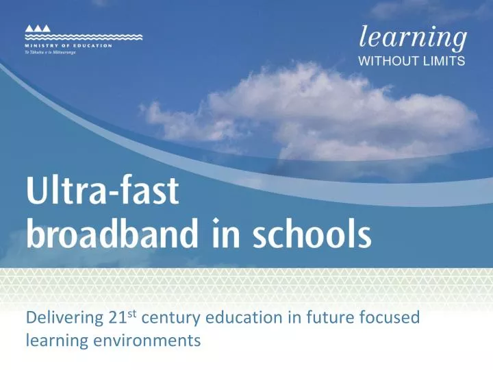 delivering 21 st century education in future focused learning environments