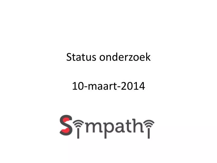 status onderzoek 10 maart 2014