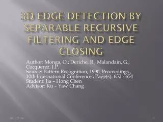 3D edge detection by separable recursive filtering and edge closing