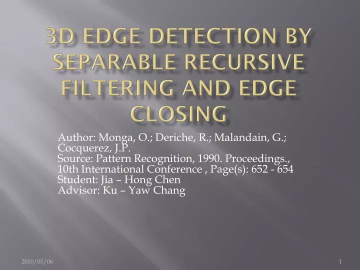 3d edge detection by separable recursive filtering and edge closing