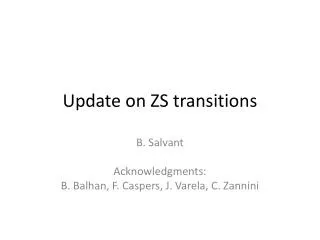 Update on ZS transitions