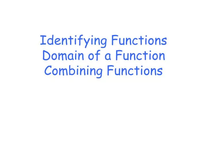 identifying functions domain of a function combining functions