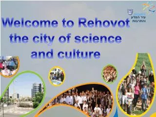 Welcome to Rehovot the city of science and culture