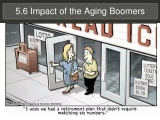 5.6 Impact of the Aging Boomers