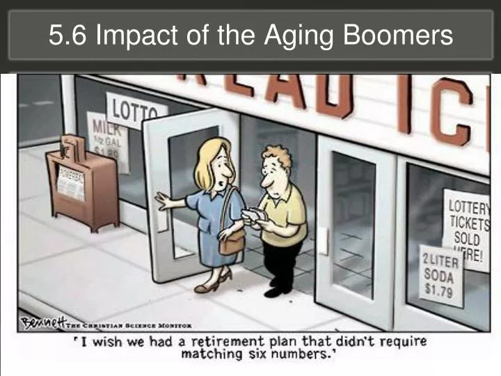 5 6 impact of the aging boomers