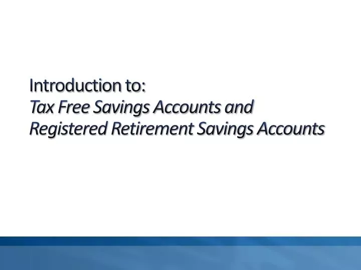 introduction to tax free savings accounts and registered retirement savings accounts