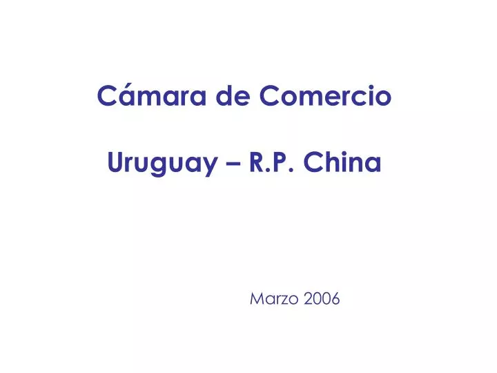 c mara de comercio uruguay r p china marzo 2006