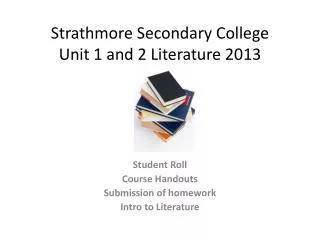 Strathmore Secondary College Unit 1 and 2 Literature 2013