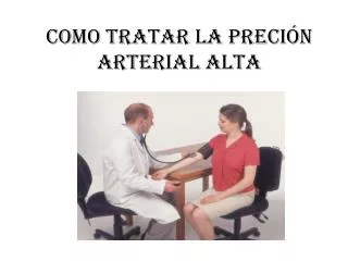 como tratar la preci n arterial alta