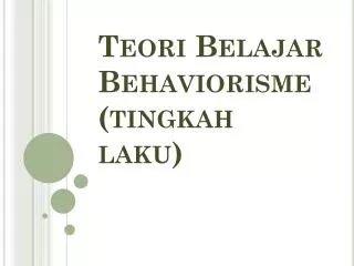 PPT - TEORI BEHAVIORISME PowerPoint Presentation, Free Download - ID ...