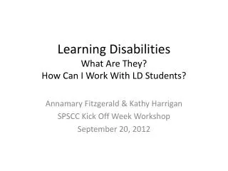 Learning Disabilities What Are They? How Can I Work With LD Students?