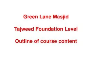 Green Lane Masjid Tajweed Foundation Level Outline of course content