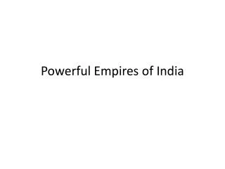 Powerful Empires of India