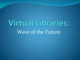 Virtual Libraries: