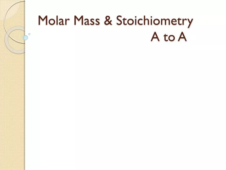 molar mass stoichiometry a to a