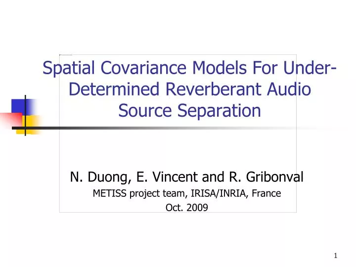 spatial covariance models for under determined reverberant audio source separation