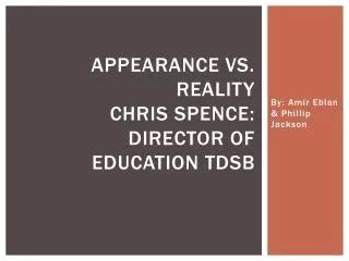 Appearance vs. Reality Chris Spence: Director of Education tdsb