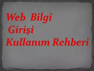 web bilgi giri i kullan m rehberi