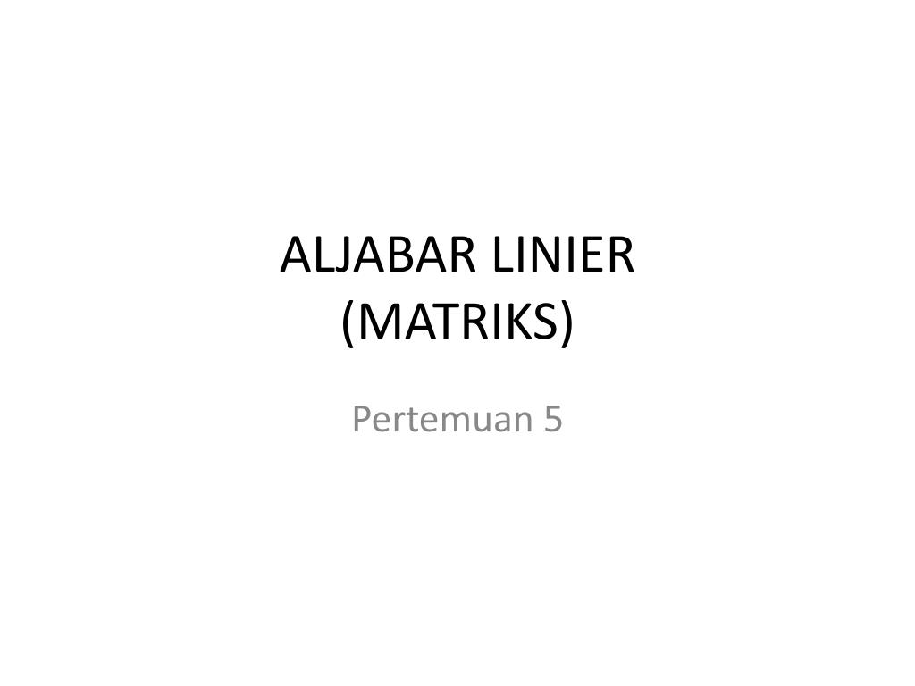 PPT - ALJABAR LINIER (MATRIKS) PowerPoint Presentation, free download ...