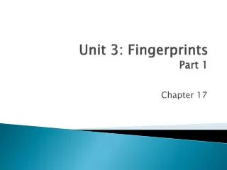 Unit 3: Fingerprints Part 1
