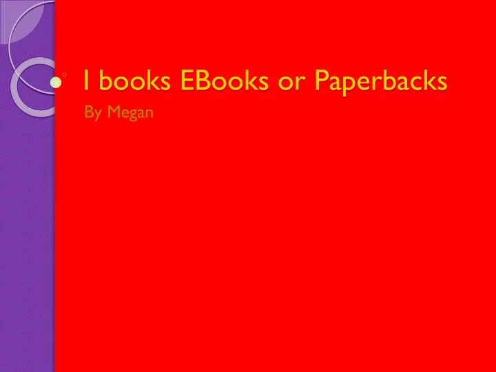 i books ebooks or paperbacks