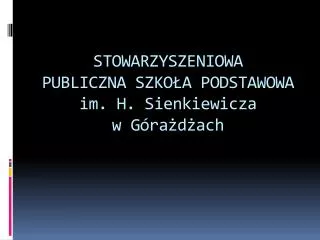 stowarzyszeniowa publiczna szko a podstawowa im h sienkiewicza w g ra d ach