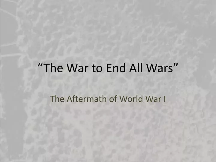 the war to end all wars