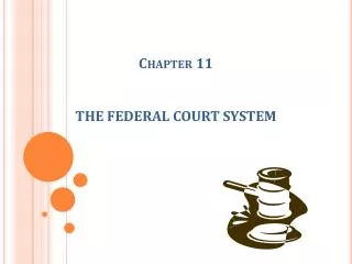 Chapter 11 THE FEDERAL COURT SYSTEM