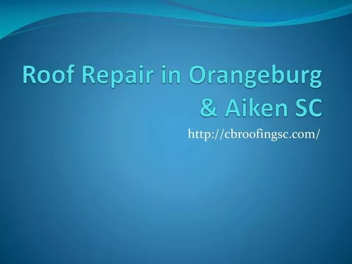 roof repair in orangeburg aiken sc