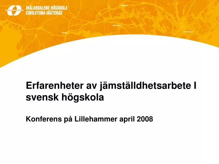 erfarenheter av j mst lldhetsarbete i svensk h gskola konferens p lillehammer april 2008