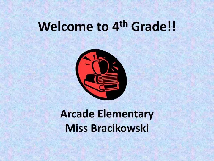 welcome to 4 th grade arcade elementary miss bracikowski