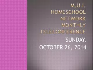 M.U.I. Homeschool Network MONTHLY teleconference