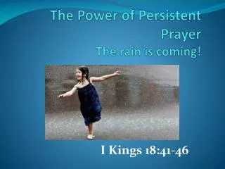 The Power of Persistent Prayer The rain is coming!