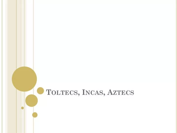 toltecs incas aztecs