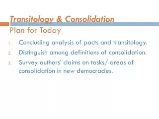 Transitology &amp; Consolidation Plan for Today