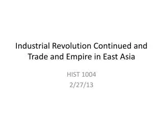 Industrial Revolution Continued and Trade and Empire in East Asia