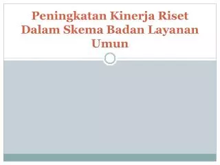 peningkatan kinerja riset dalam skema badan layanan umun