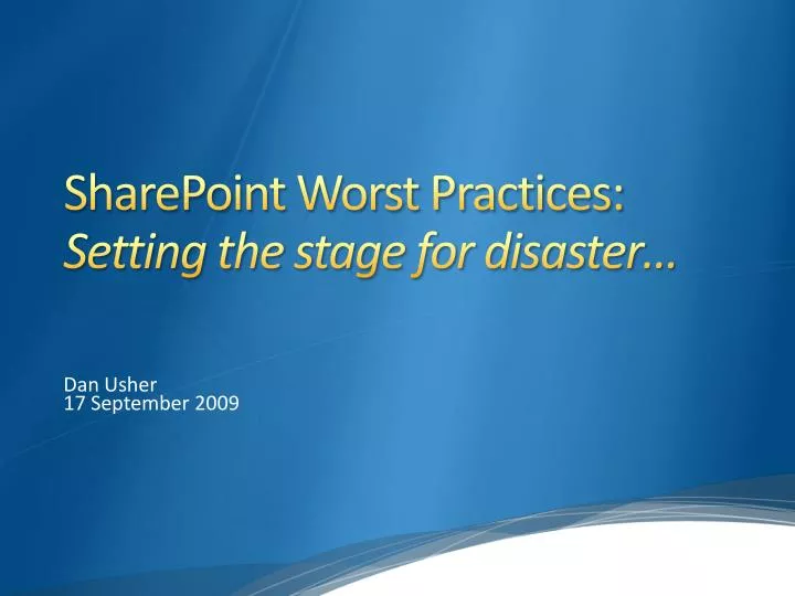 sharepoint worst practices setting the stage for disaster