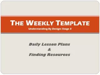 The Weekly Template Understanding By Design: Stage 3