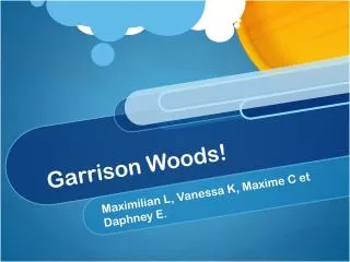 Garrison Woods !