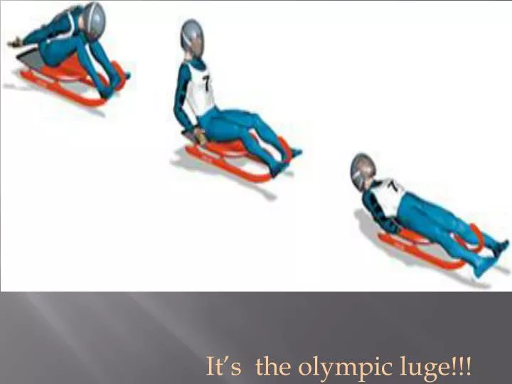 it s the olympic luge