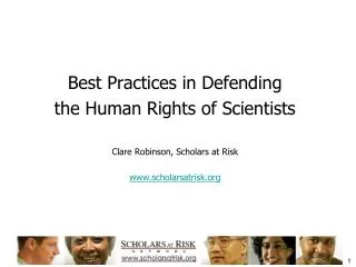Best Practices in Defending the Human Rights of Scientists Clare Robinson, Scholars at Risk