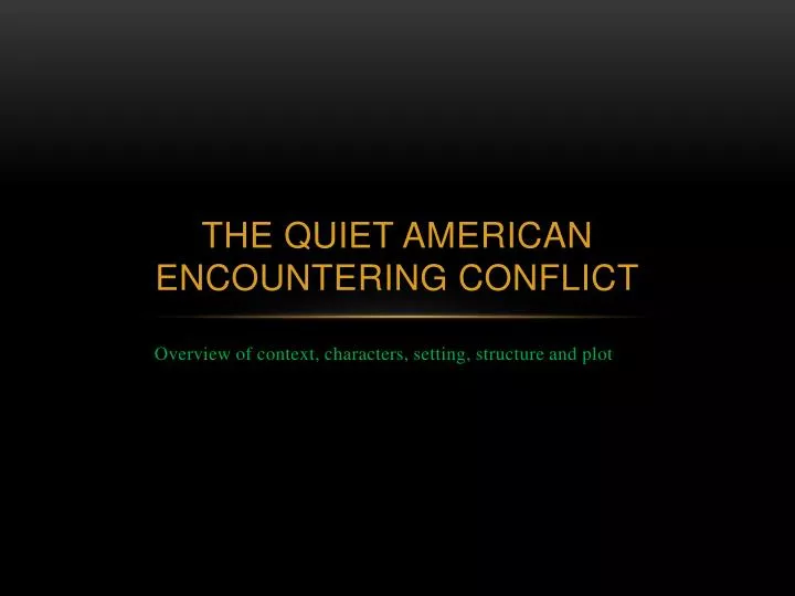 the quiet american encountering conflict