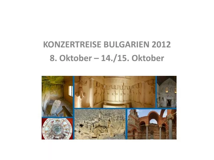 konzertreise bulgarien 2012 8 oktober 14 15 oktober