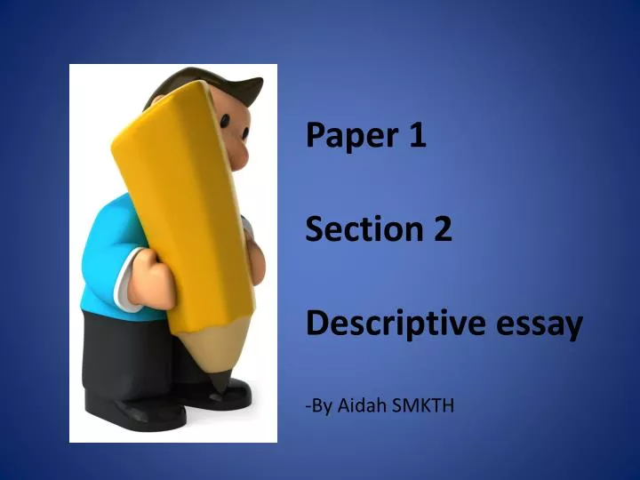 paper 1 section 2 descriptive essay by aidah smkth